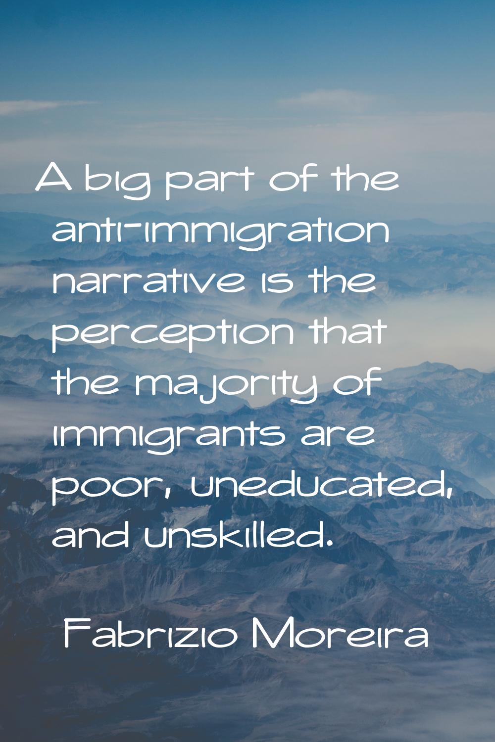 A big part of the anti-immigration narrative is the perception that the majority of immigrants are 