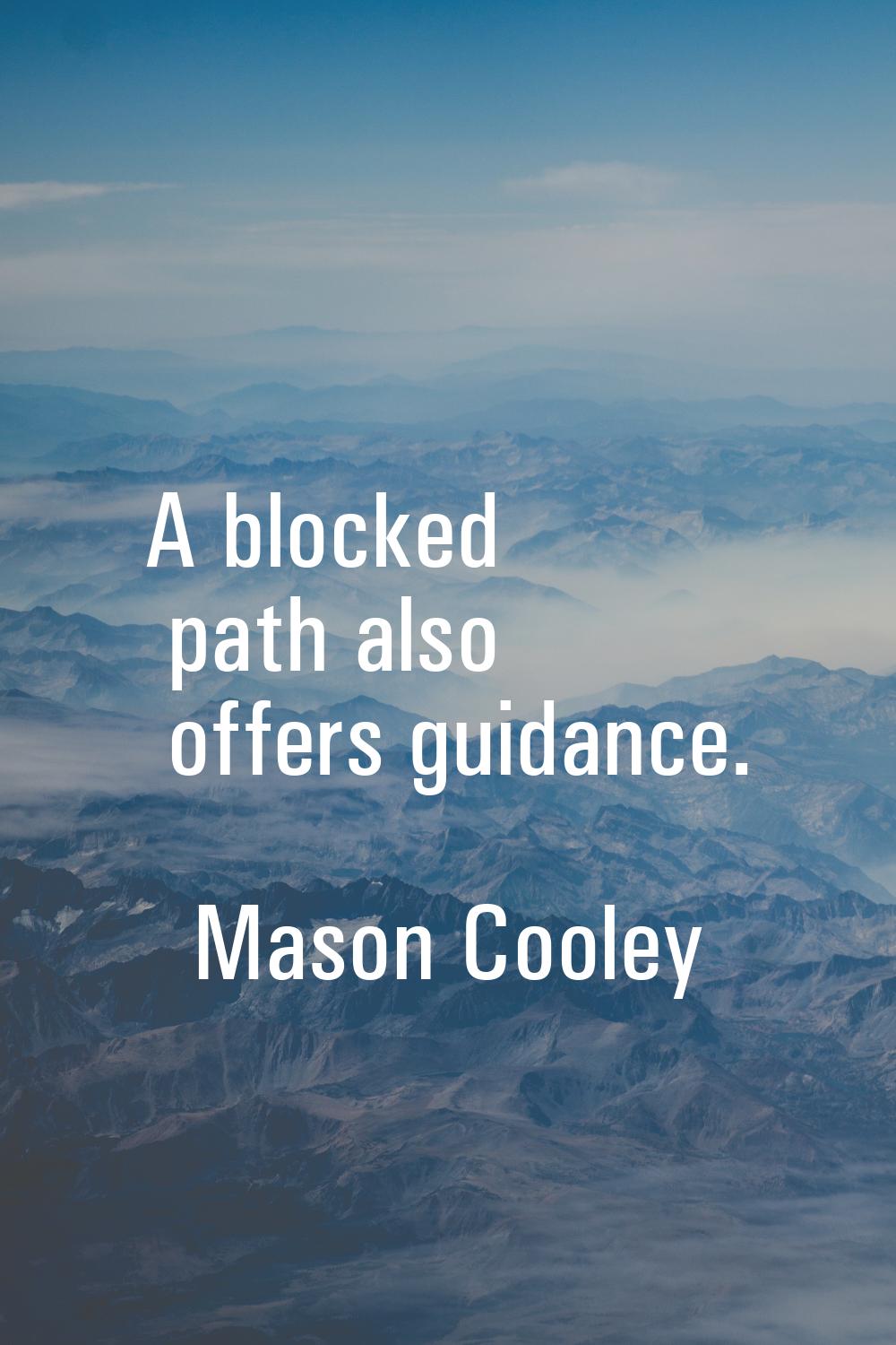 A blocked path also offers guidance.