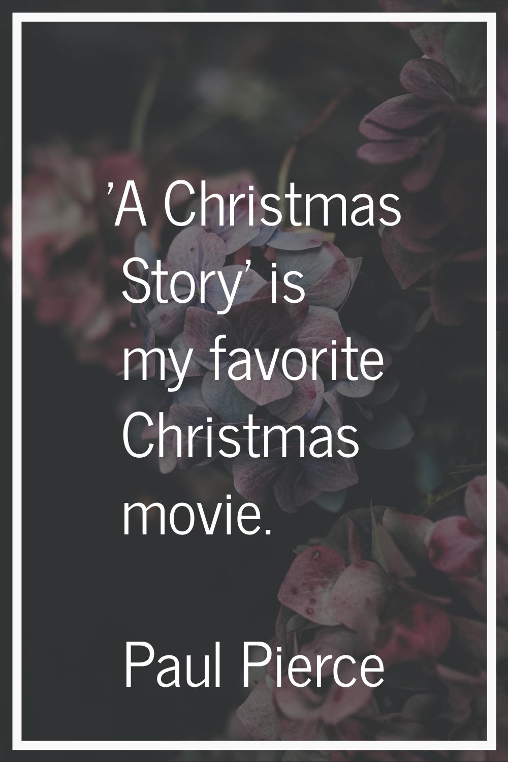 'A Christmas Story' is my favorite Christmas movie.