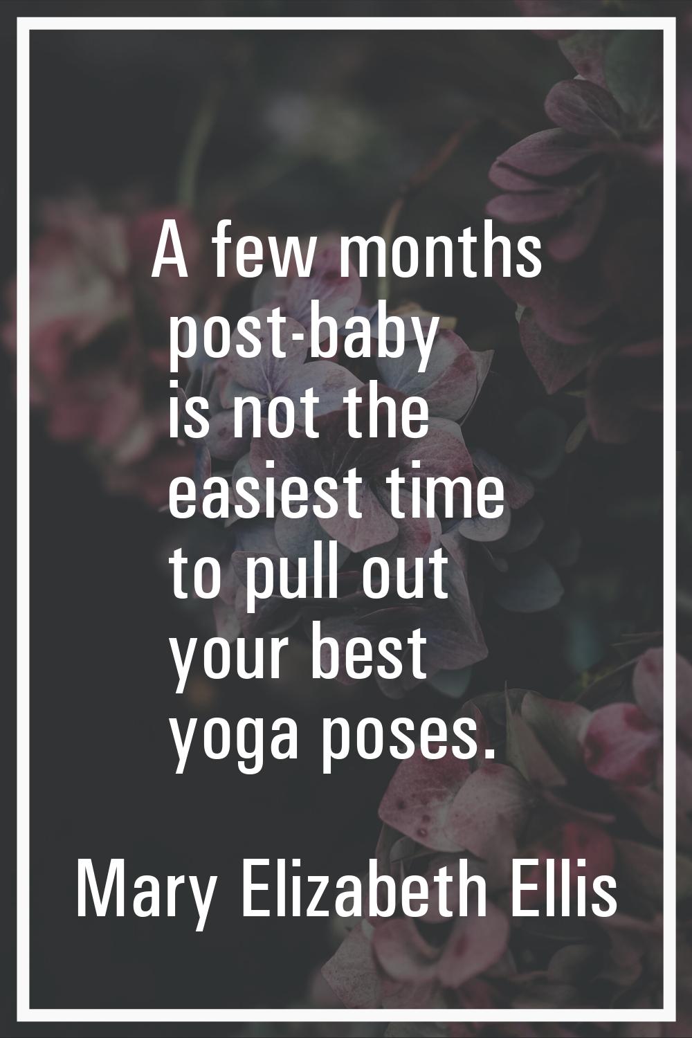 A few months post-baby is not the easiest time to pull out your best yoga poses.