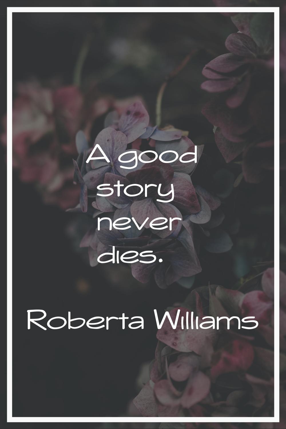 A good story never dies.