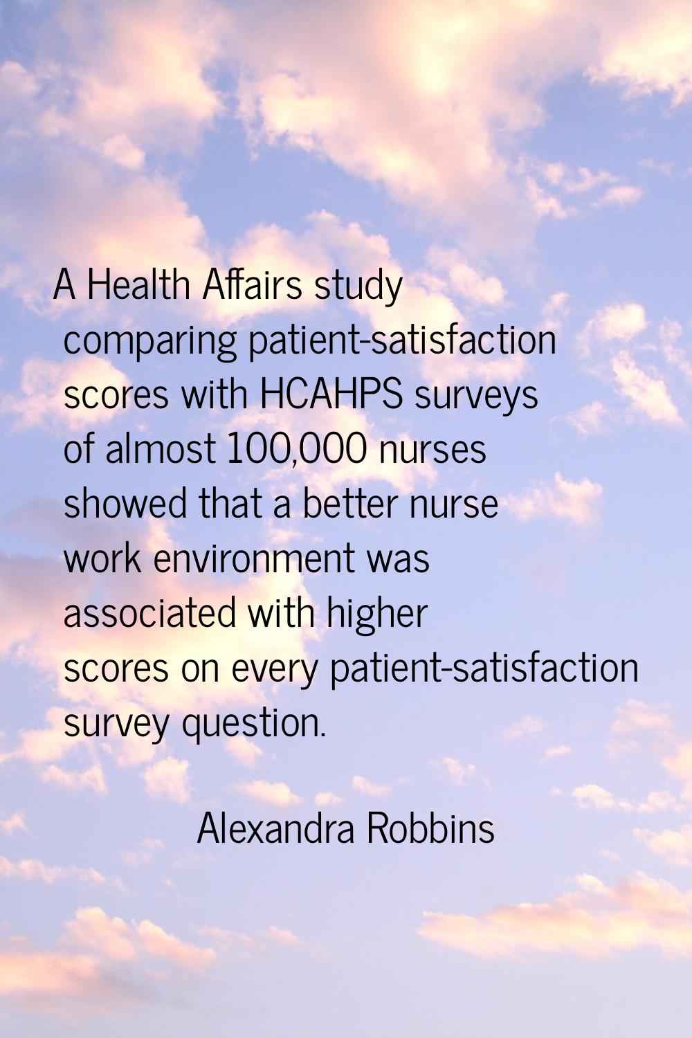 A Health Affairs study comparing patient-satisfaction scores with HCAHPS surveys of almost 100,000 
