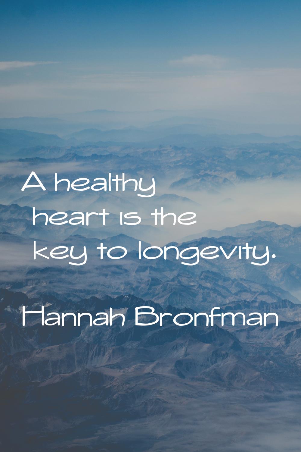 A healthy heart is the key to longevity.