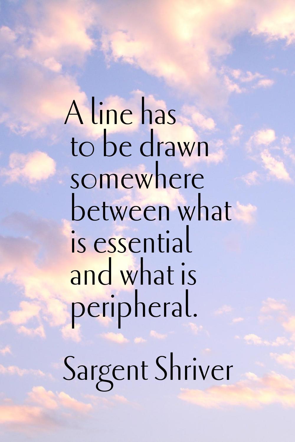 A line has to be drawn somewhere between what is essential and what is peripheral.