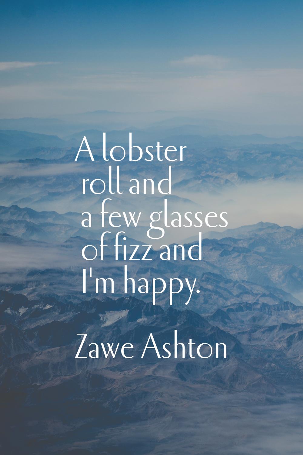 A lobster roll and a few glasses of fizz and I'm happy.