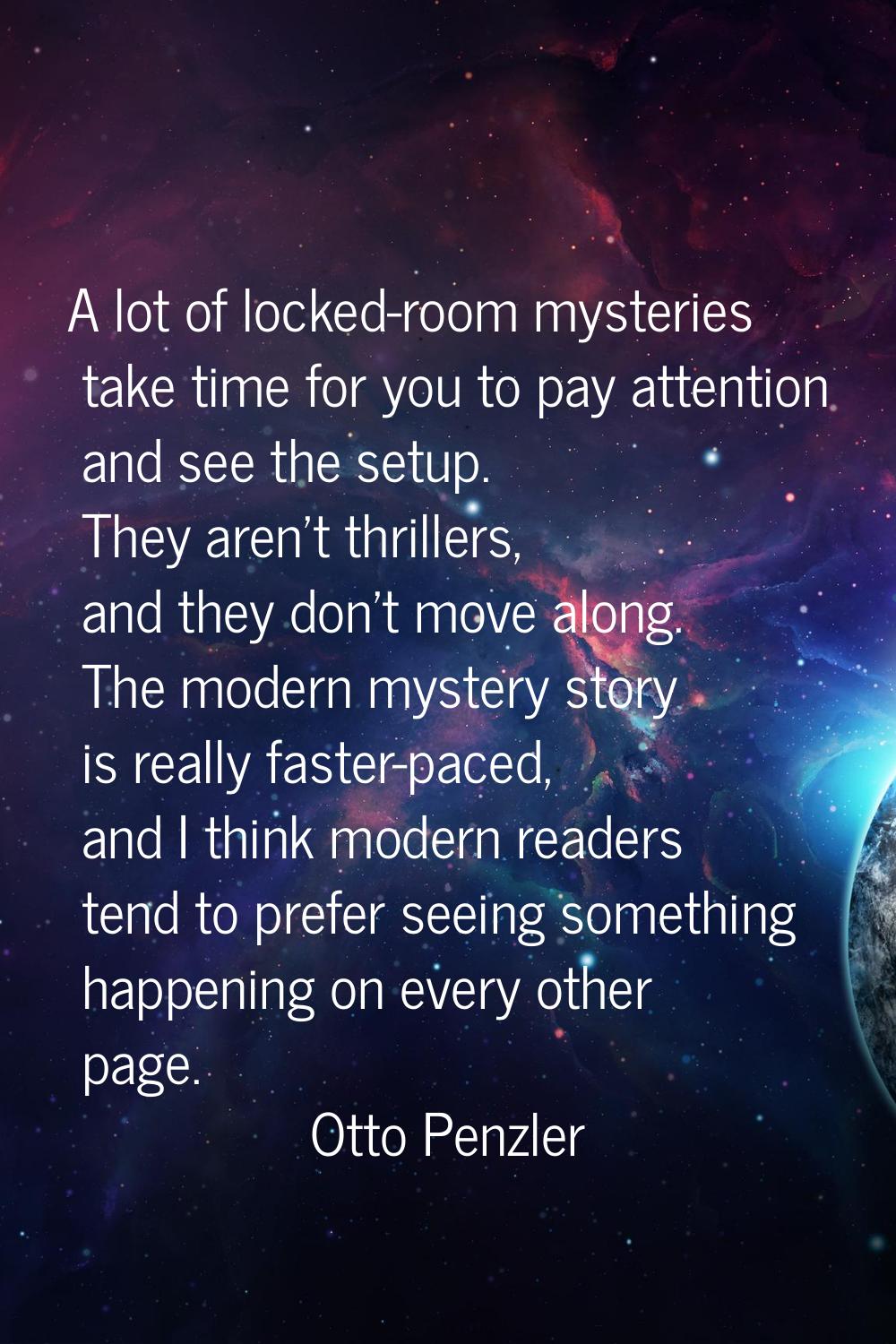 A lot of locked-room mysteries take time for you to pay attention and see the setup. They aren't th