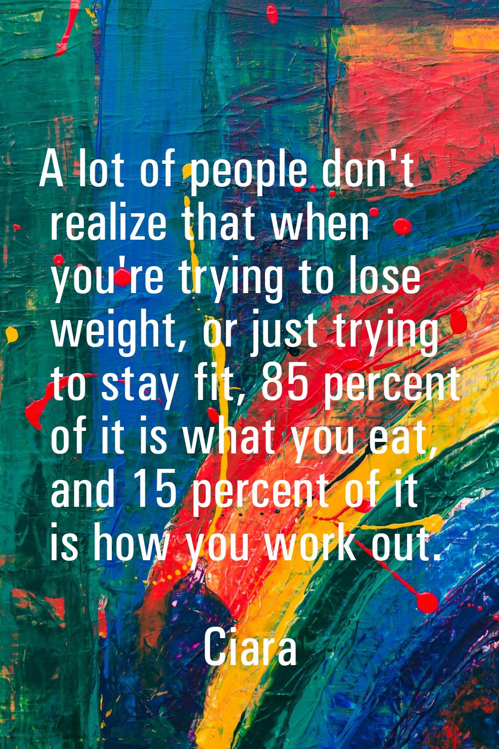 A lot of people don't realize that when you're trying to lose weight, or just trying to stay fit, 8