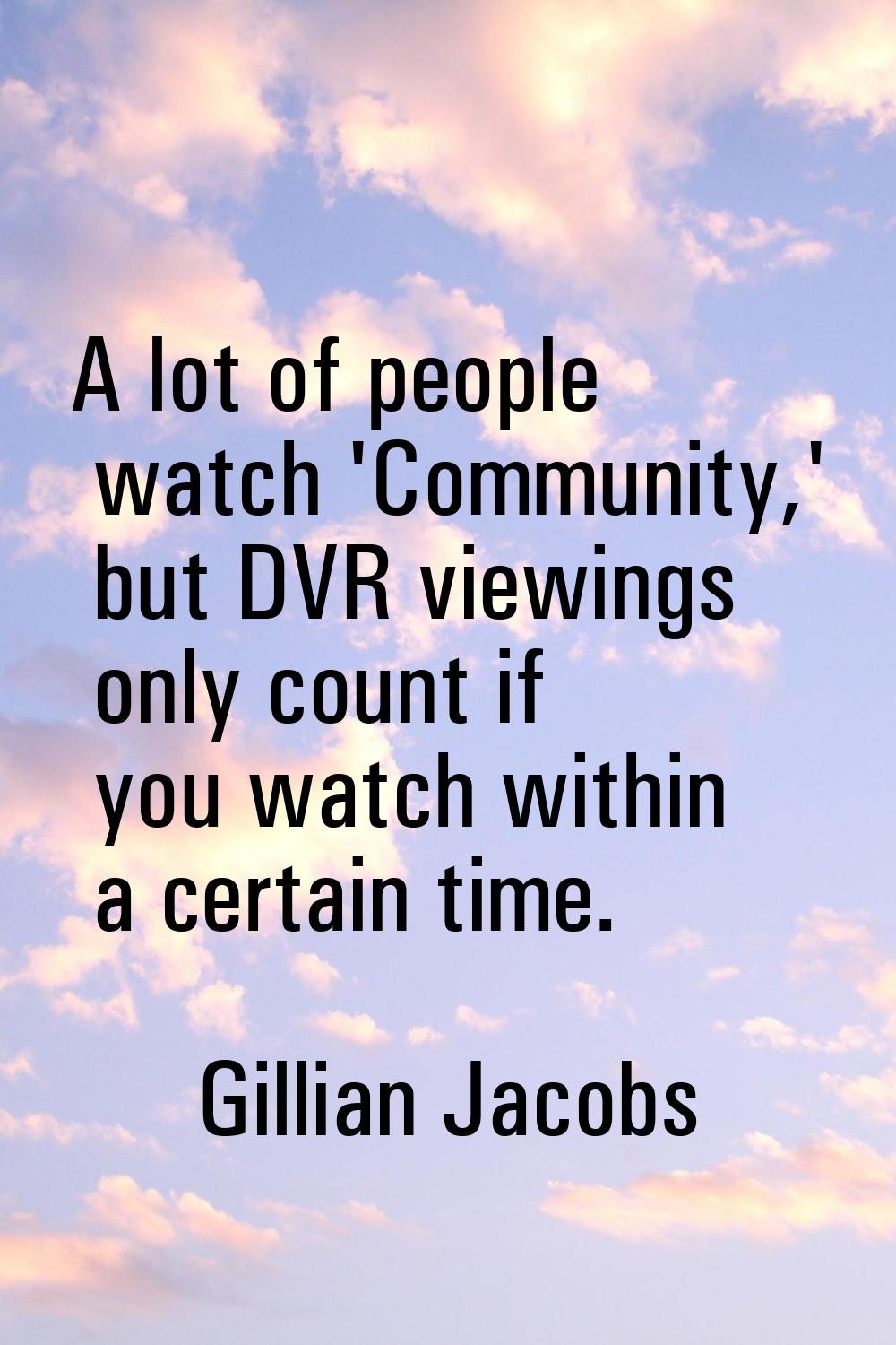 A lot of people watch 'Community,' but DVR viewings only count if you watch within a certain time.