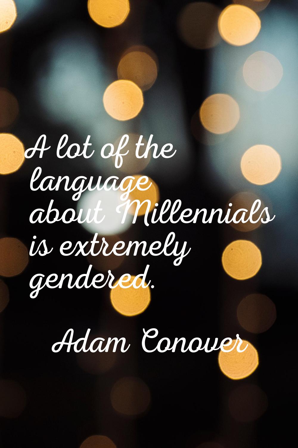 A lot of the language about Millennials is extremely gendered.