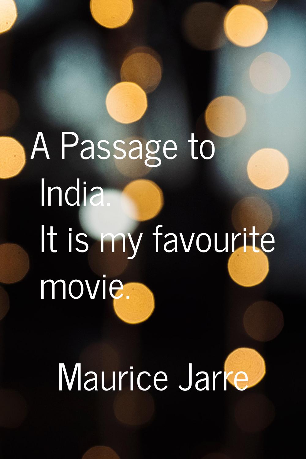 A Passage to India. It is my favourite movie.