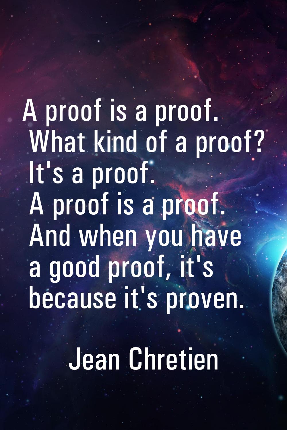 A proof is a proof. What kind of a proof? It's a proof. A proof is a proof. And when you have a goo
