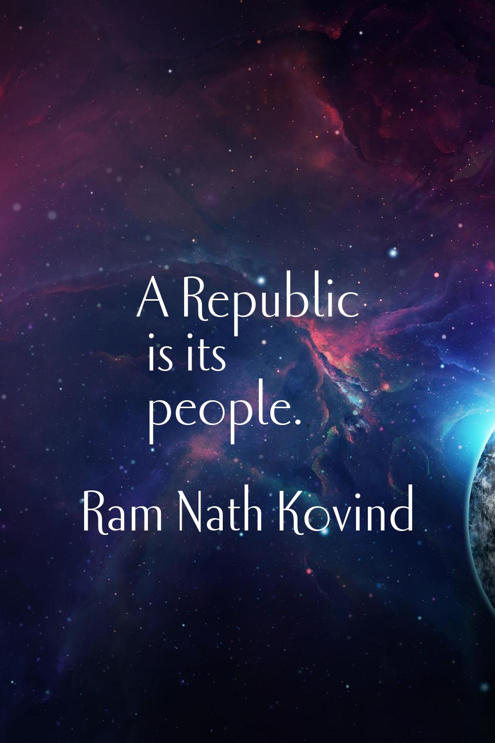 A Republic is its people.