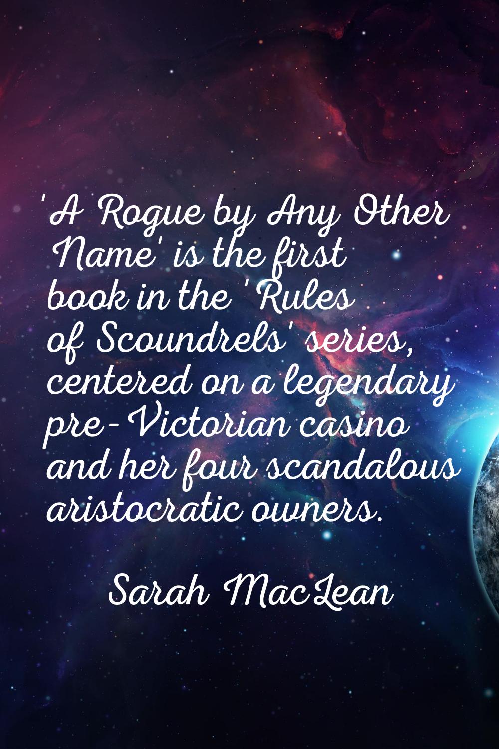 'A Rogue by Any Other Name' is the first book in the 'Rules of Scoundrels' series, centered on a le