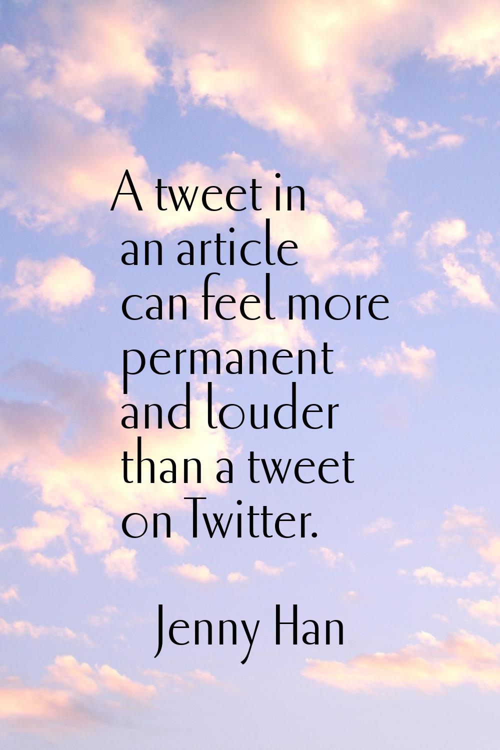 A tweet in an article can feel more permanent and louder than a tweet on Twitter.