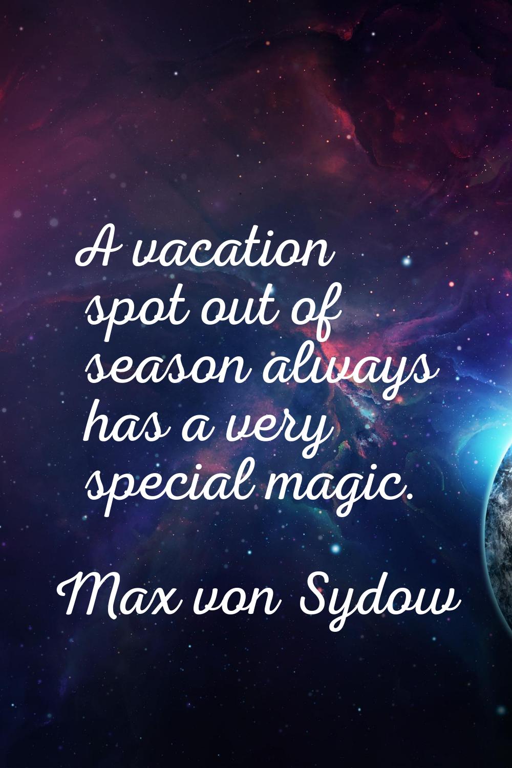 A vacation spot out of season always has a very special magic.