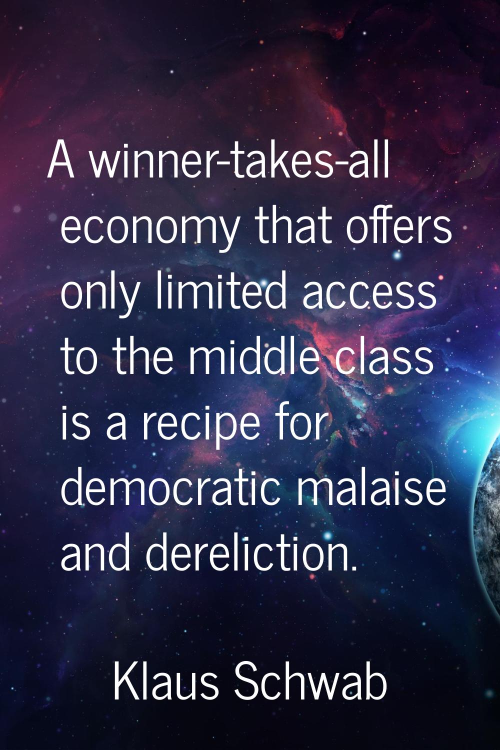 A winner-takes-all economy that offers only limited access to the middle class is a recipe for demo
