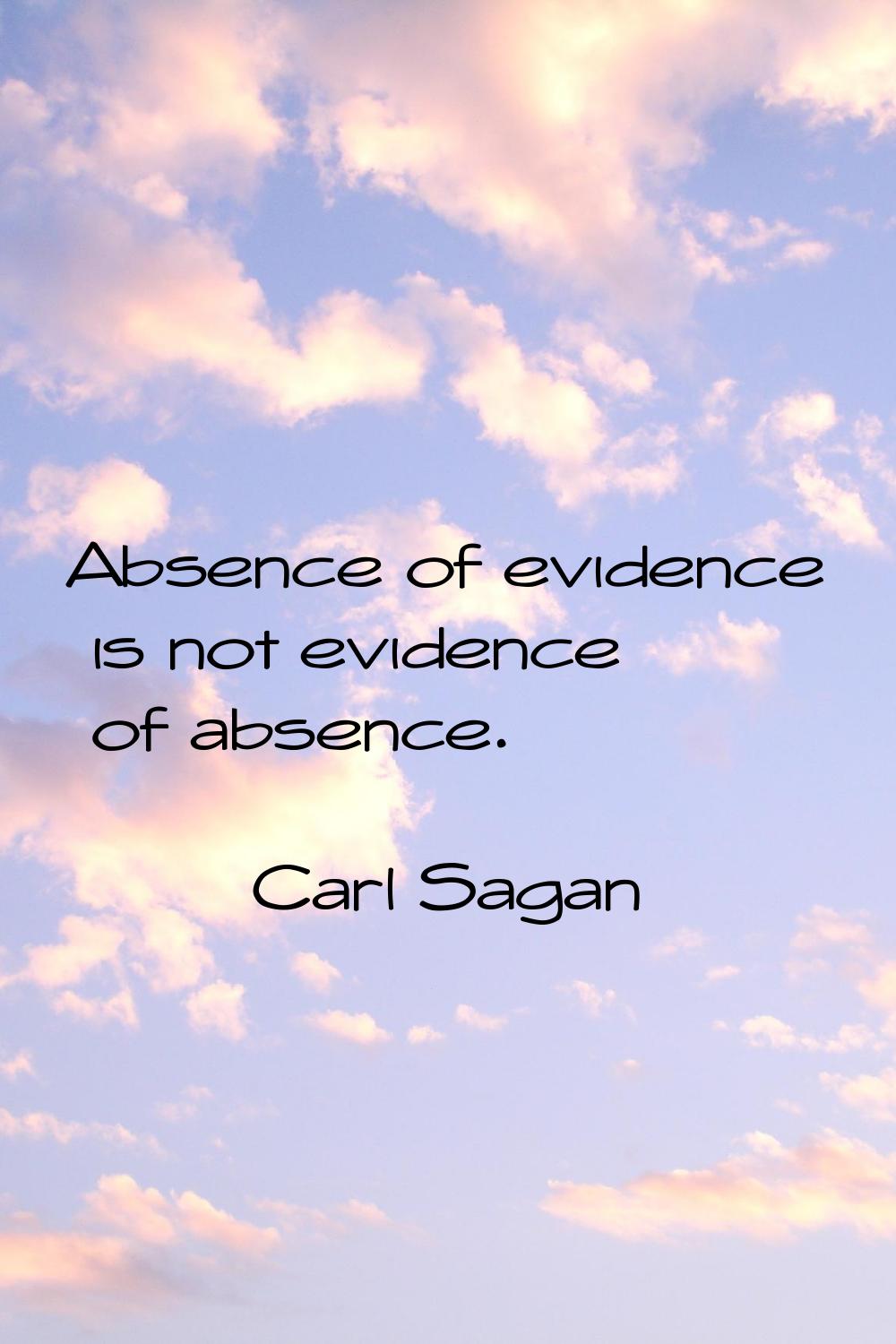 Absence of evidence is not evidence of absence.