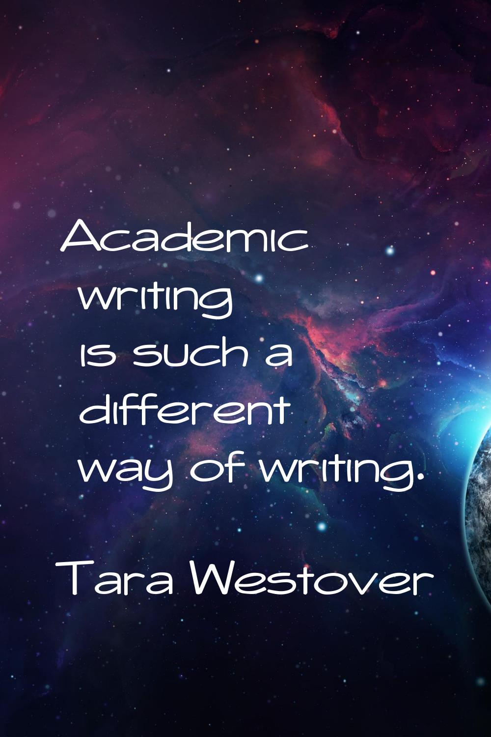 Academic writing is such a different way of writing.