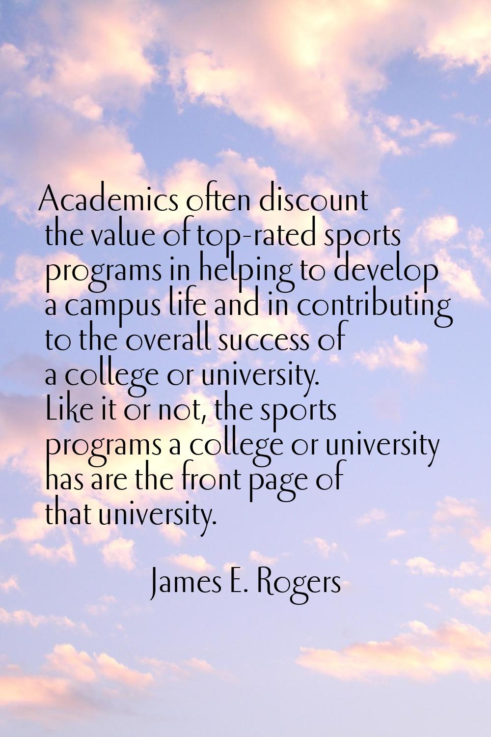 Academics often discount the value of top-rated sports programs in helping to develop a campus life