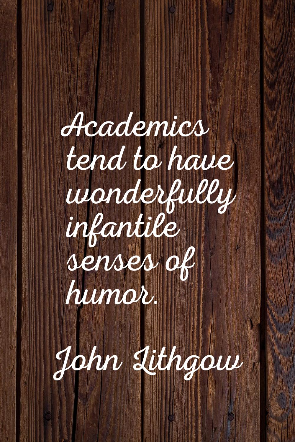Academics tend to have wonderfully infantile senses of humor.