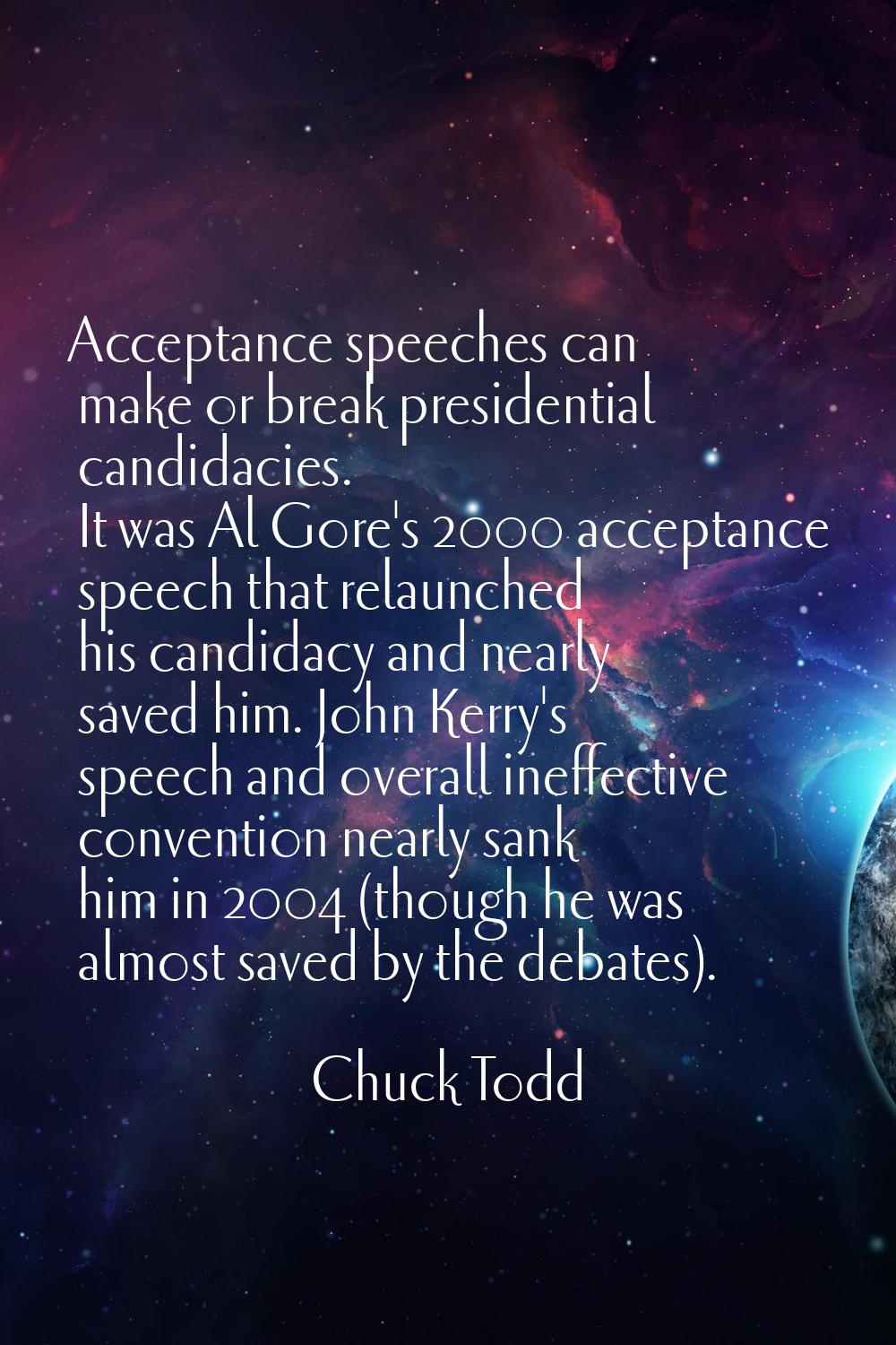Acceptance speeches can make or break presidential candidacies. It was Al Gore's 2000 acceptance sp