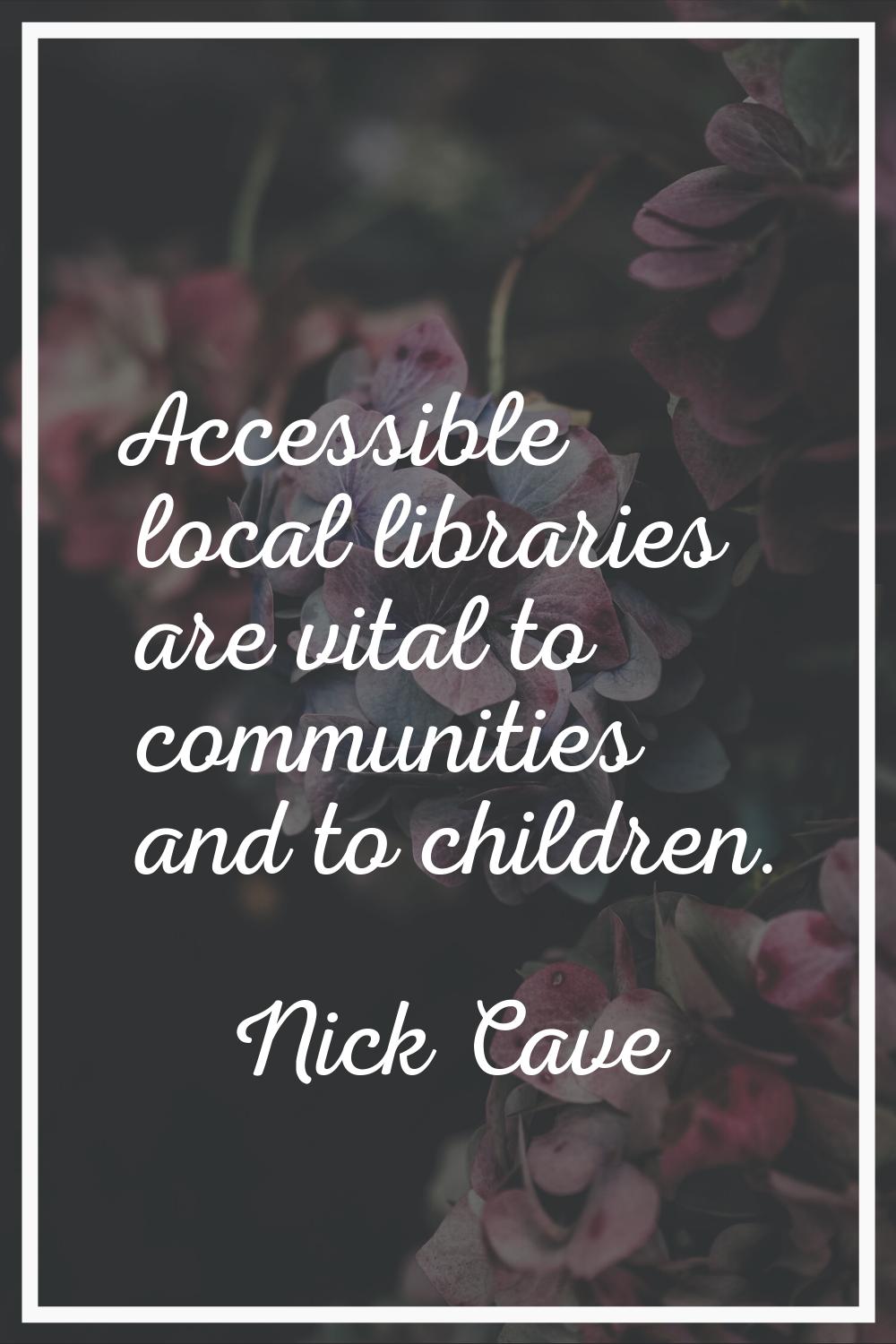 Accessible local libraries are vital to communities and to children.