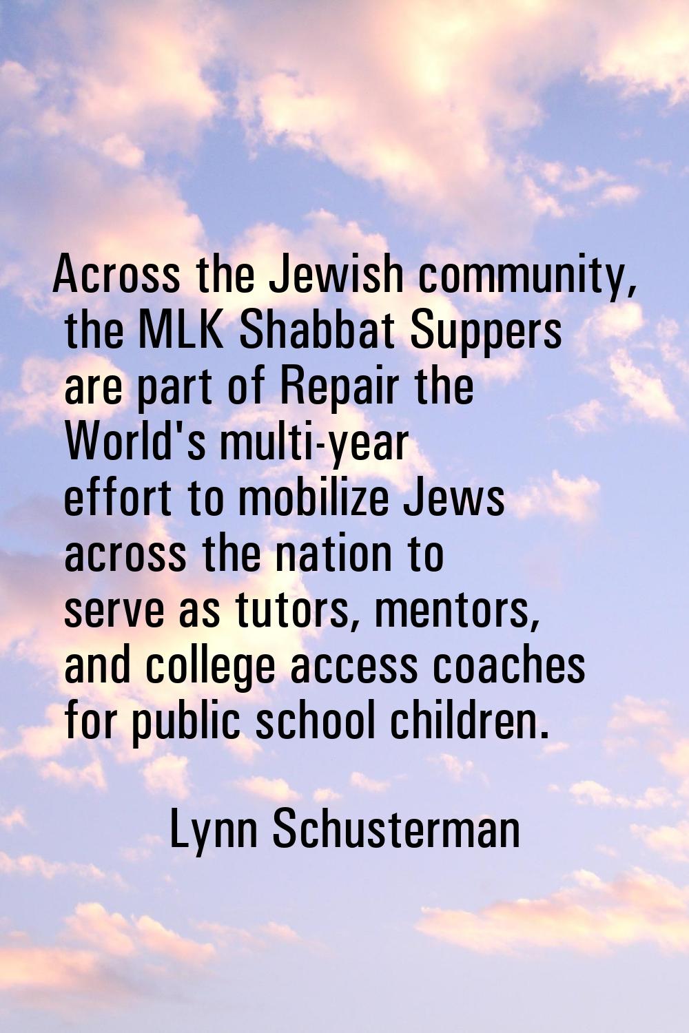 Across the Jewish community, the MLK Shabbat Suppers are part of Repair the World's multi-year effo