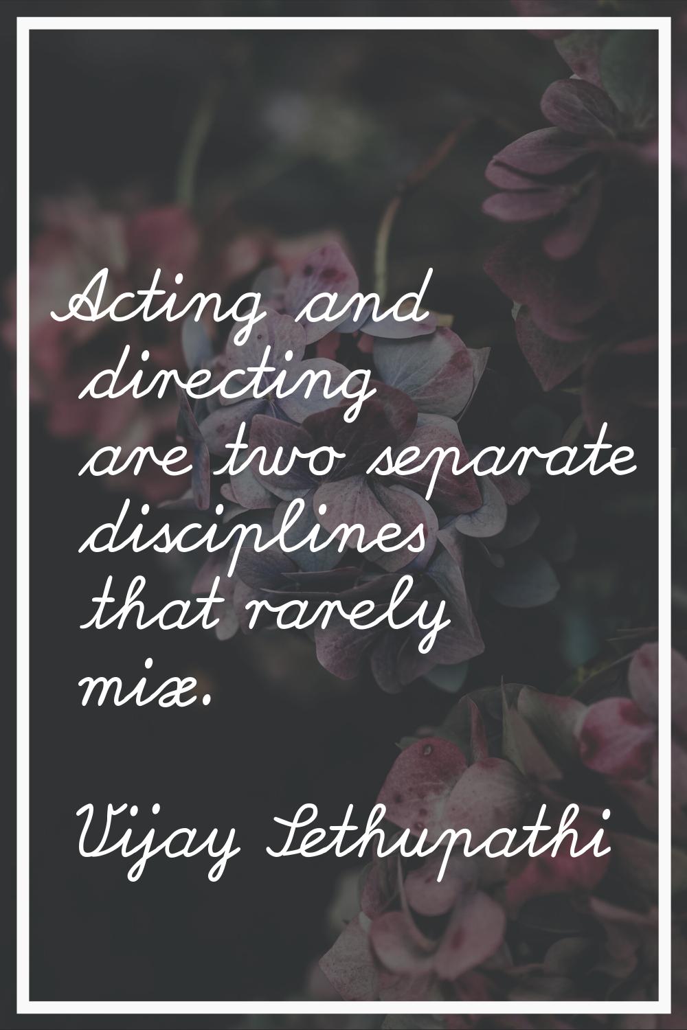 Acting and directing are two separate disciplines that rarely mix.