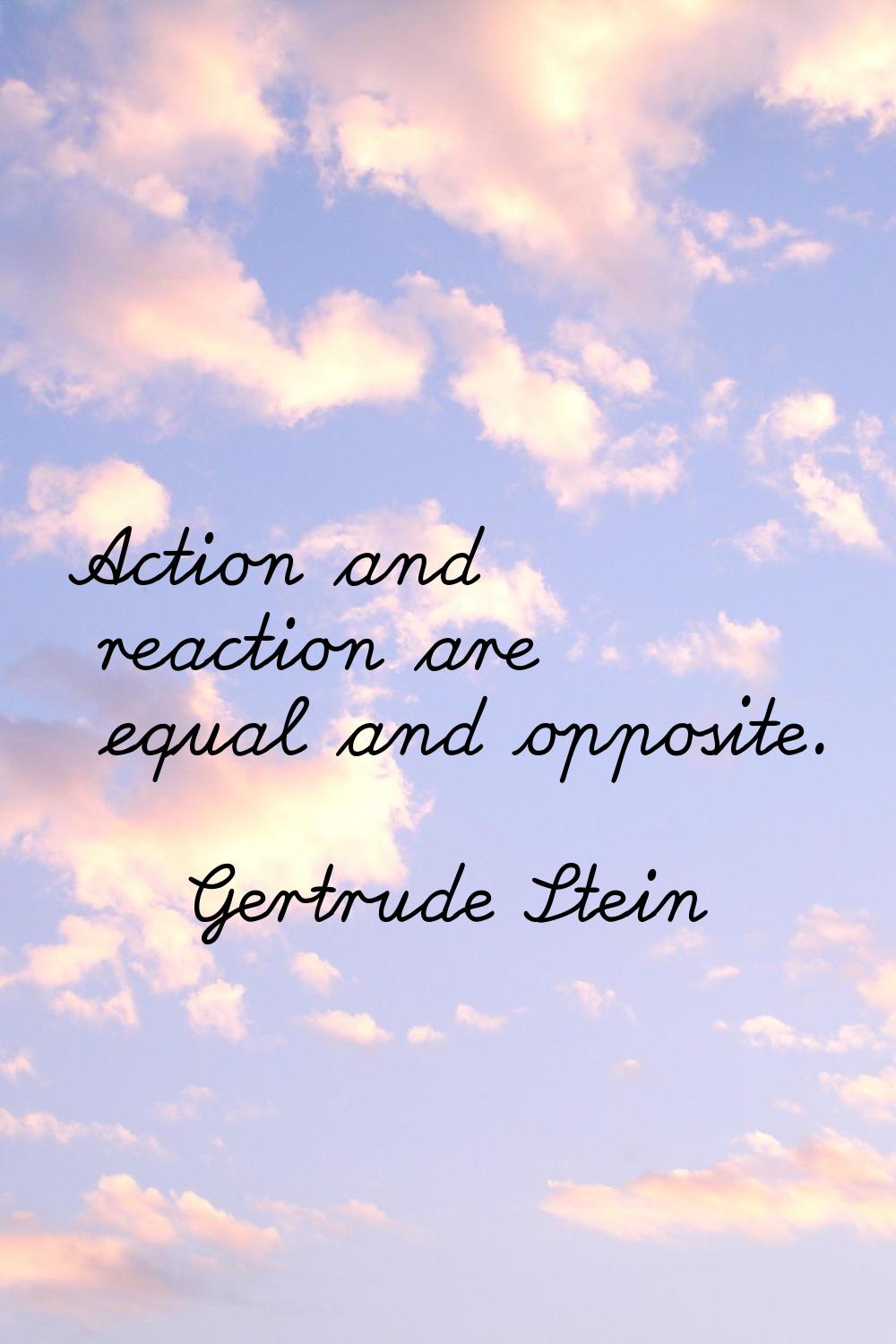 Action and reaction are equal and opposite.