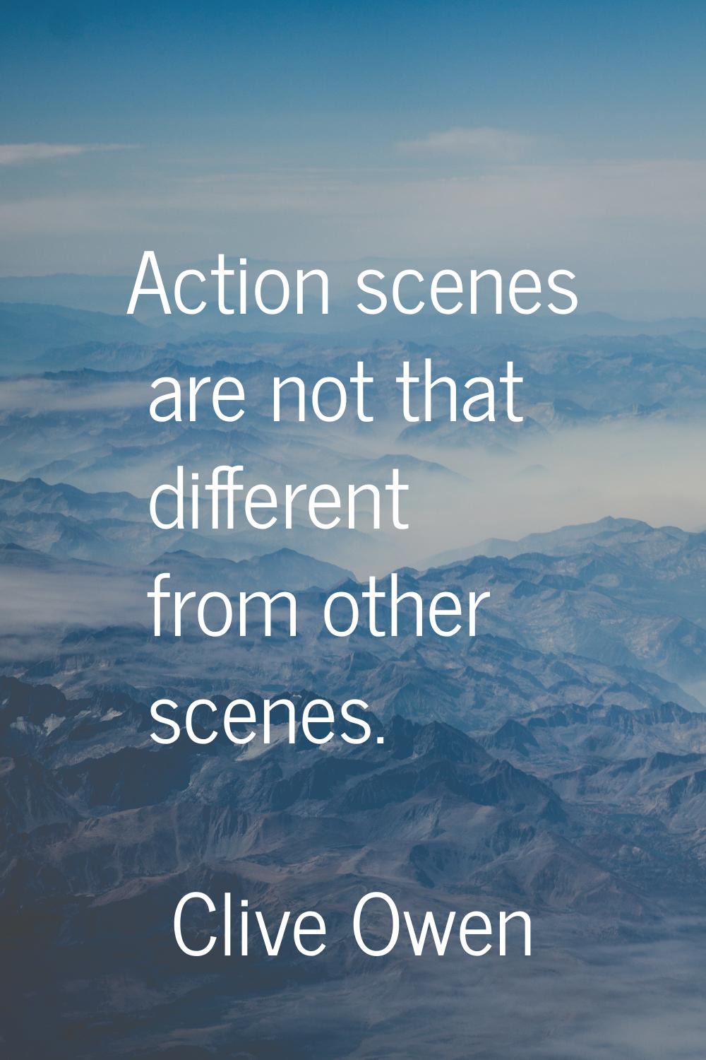 Action scenes are not that different from other scenes.