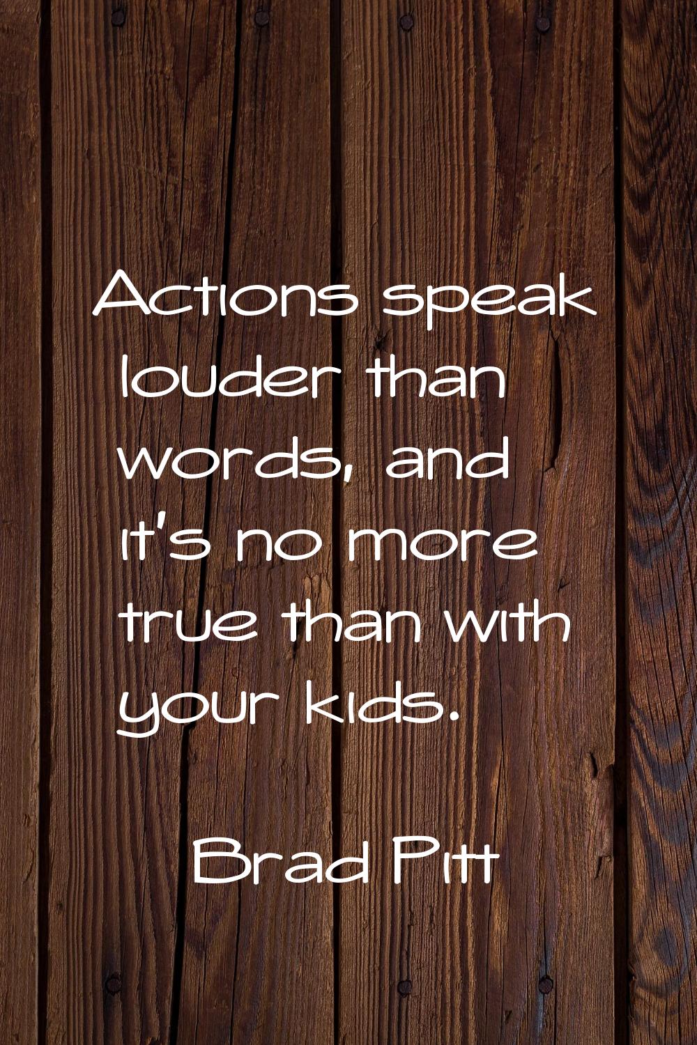 Actions speak louder than words, and it's no more true than with your kids.