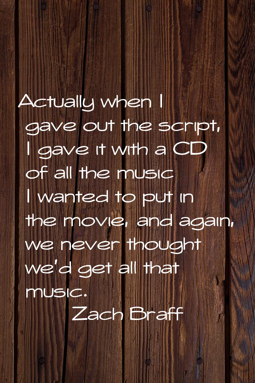 Actually when I gave out the script, I gave it with a CD of all the music I wanted to put in the mo
