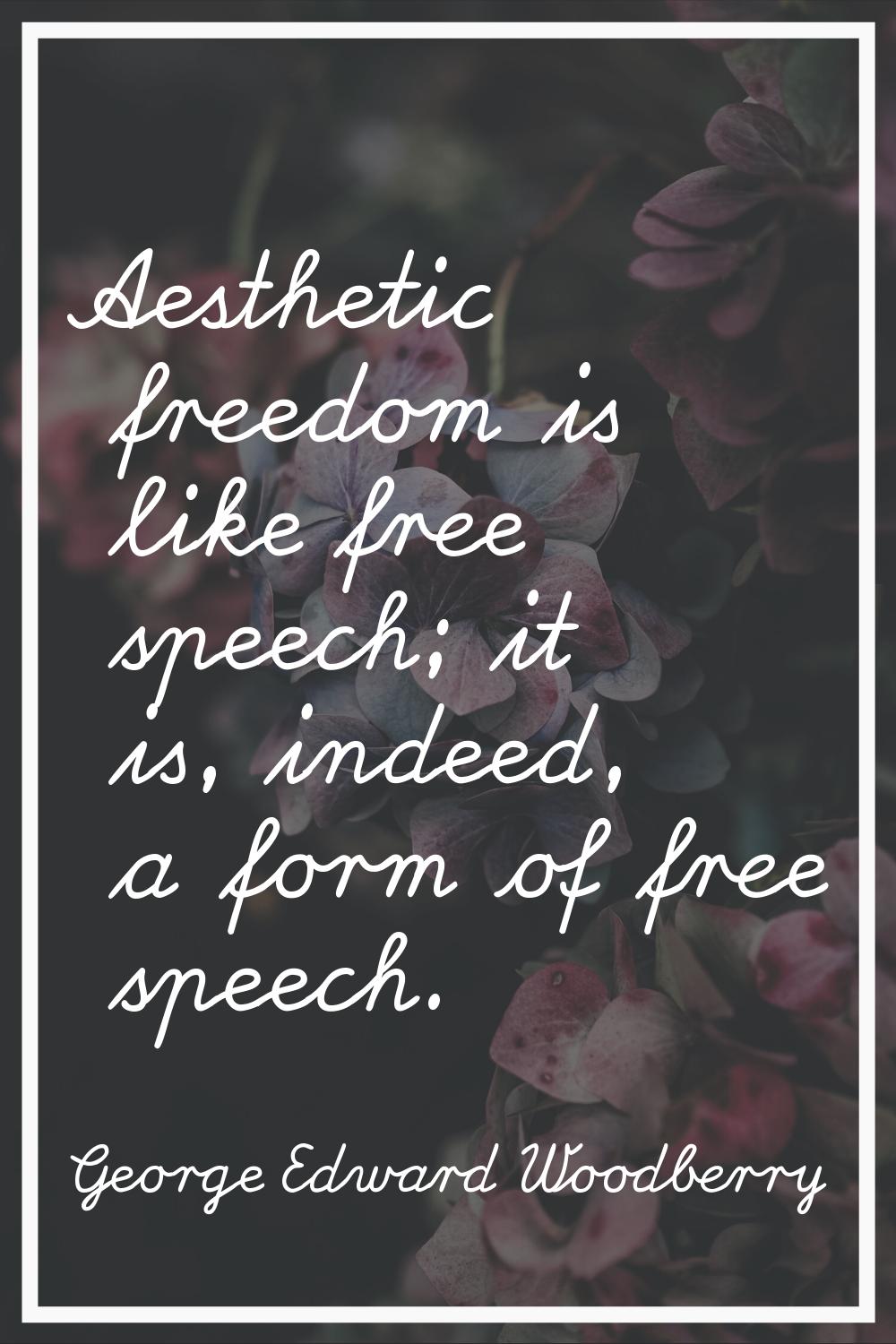 Aesthetic freedom is like free speech; it is, indeed, a form of free speech.