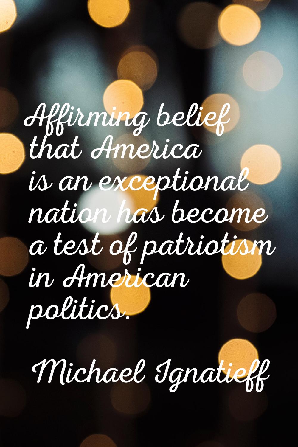 Affirming belief that America is an exceptional nation has become a test of patriotism in American 