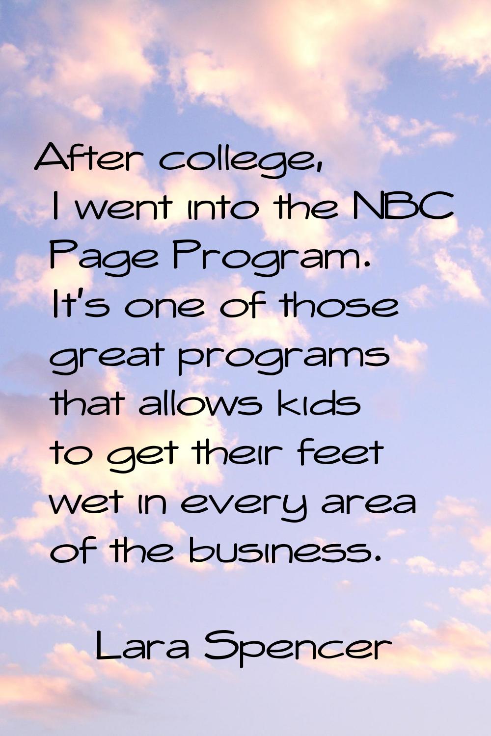 After college, I went into the NBC Page Program. It's one of those great programs that allows kids 