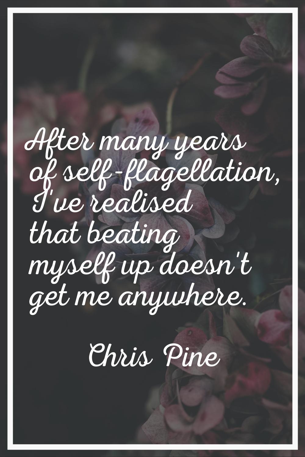 After many years of self-flagellation, I've realised that beating myself up doesn't get me anywhere