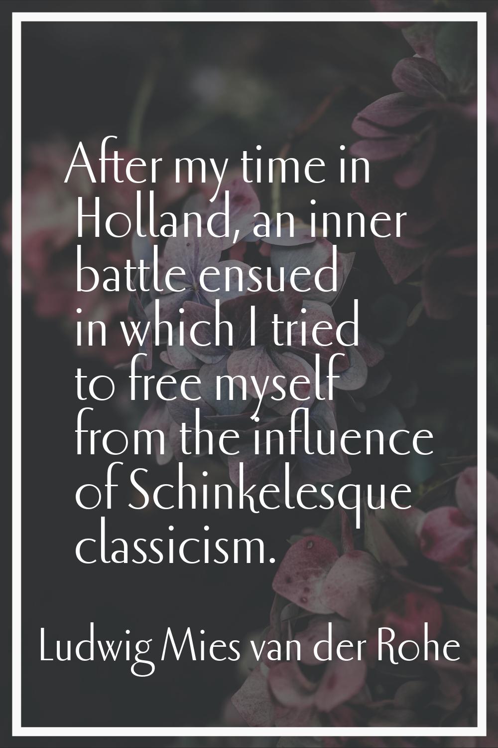 After my time in Holland, an inner battle ensued in which I tried to free myself from the influence