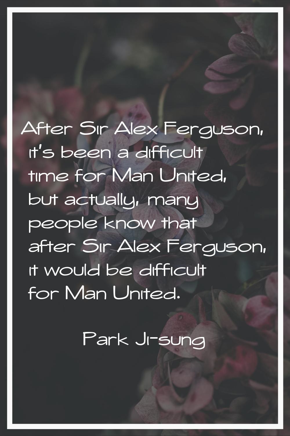 After Sir Alex Ferguson, it's been a difficult time for Man United, but actually, many people know 