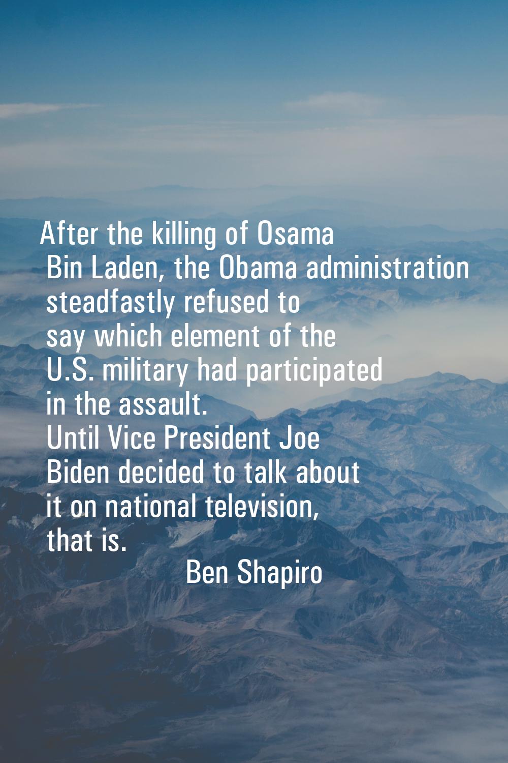 After the killing of Osama Bin Laden, the Obama administration steadfastly refused to say which ele