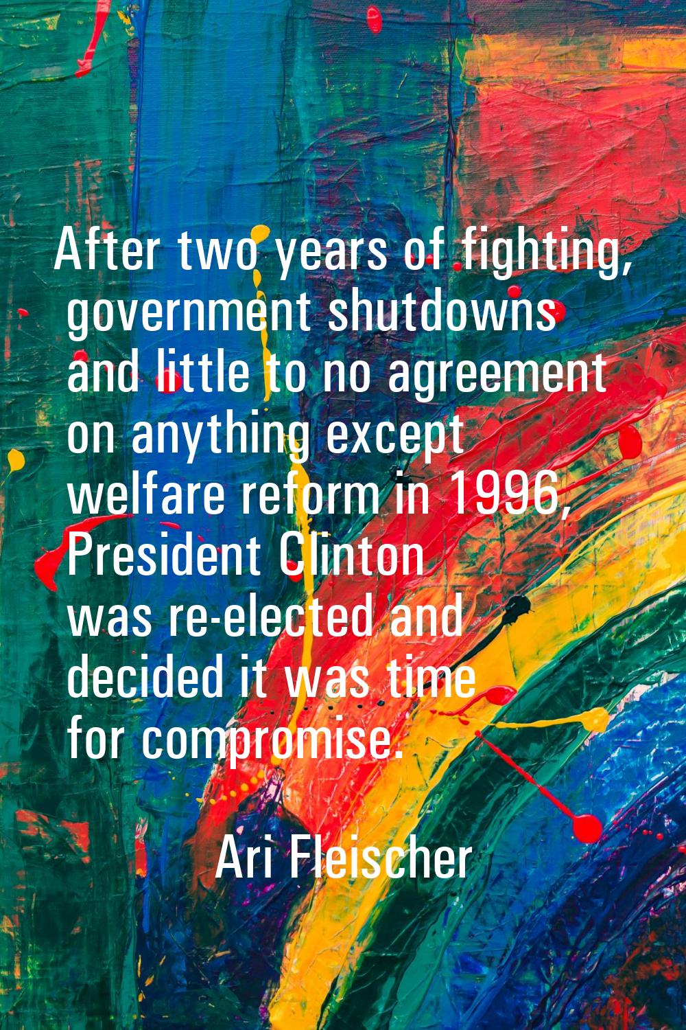After two years of fighting, government shutdowns and little to no agreement on anything except wel