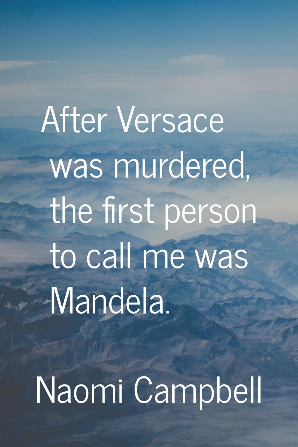 After Versace was murdered, the first person to call me was Mandela.
