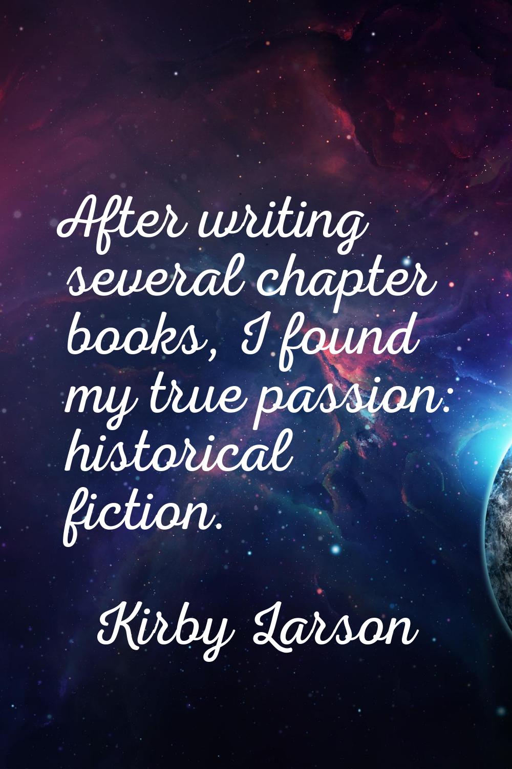 After writing several chapter books, I found my true passion: historical fiction.