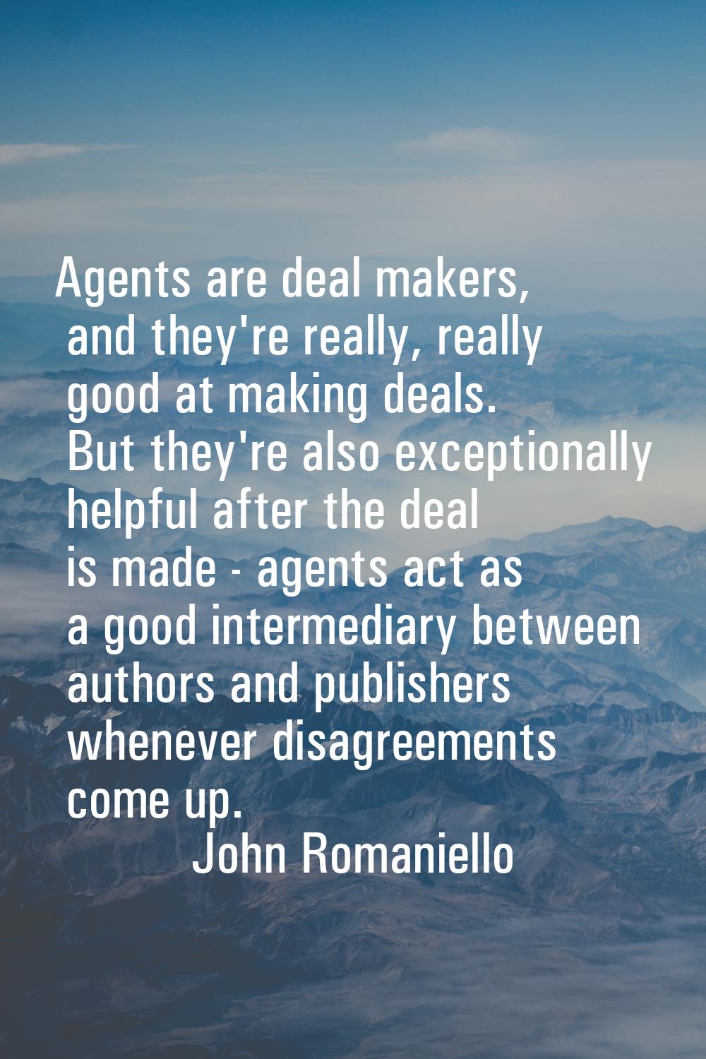 Agents are deal makers, and they're really, really good at making deals. But they're also exception