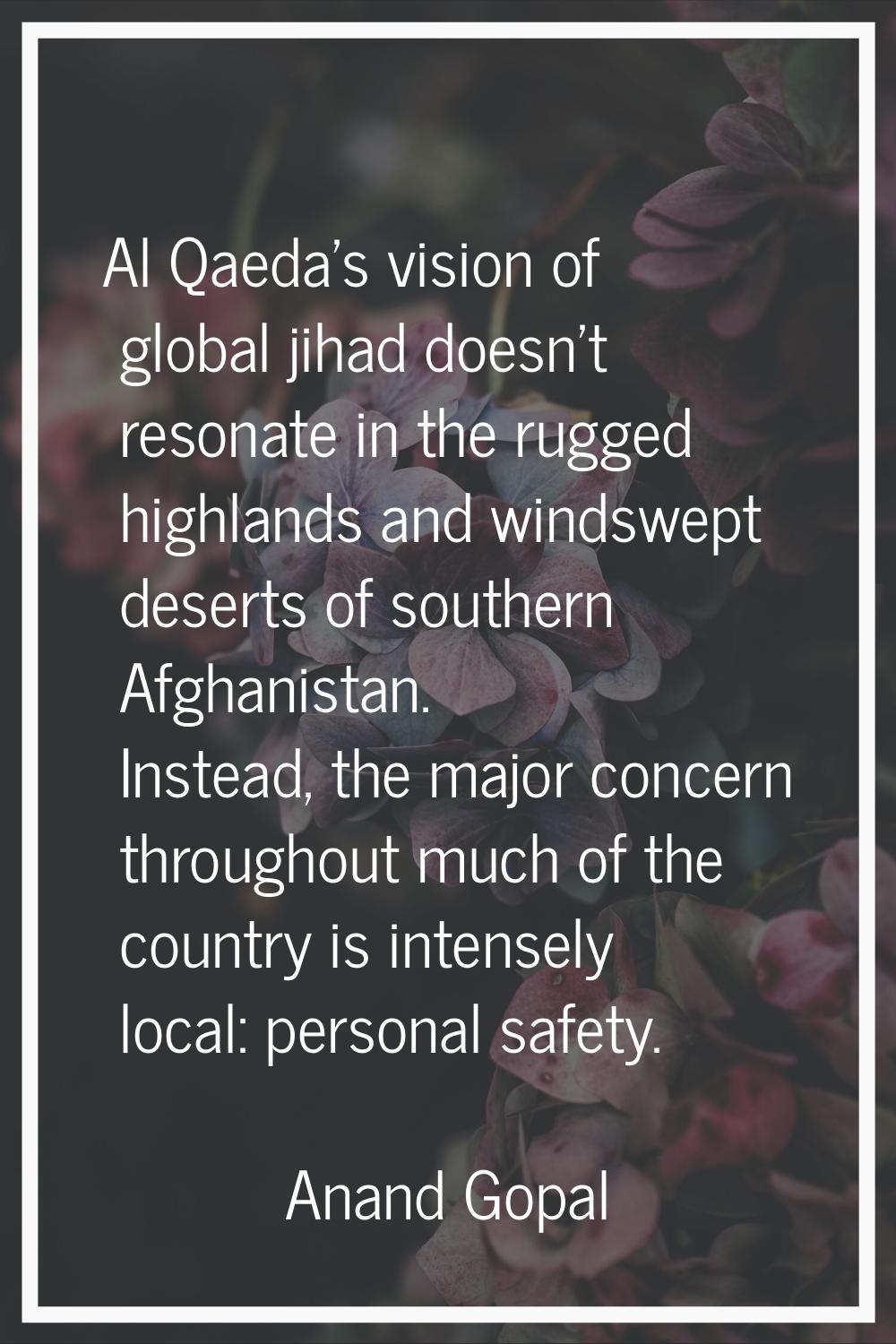 Al Qaeda's vision of global jihad doesn't resonate in the rugged highlands and windswept deserts of