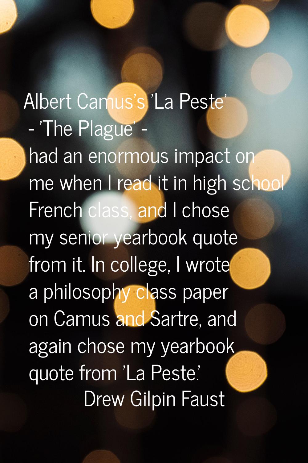 Albert Camus's 'La Peste' - 'The Plague' - had an enormous impact on me when I read it in high scho