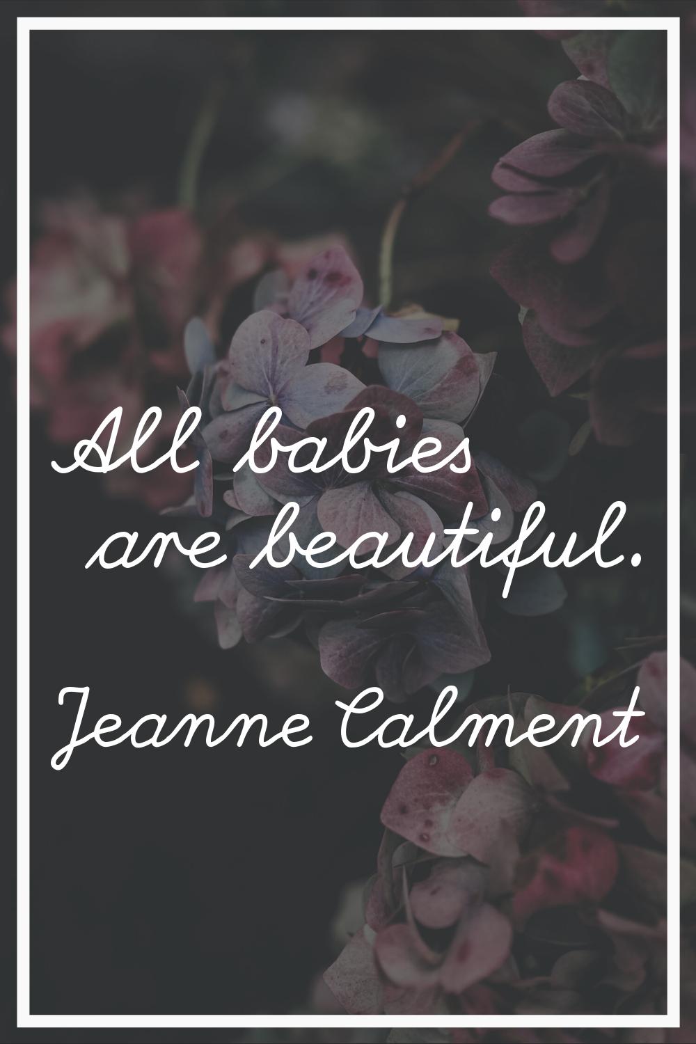 All babies are beautiful.