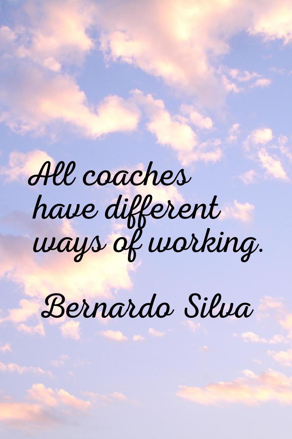 All coaches have different ways of working.