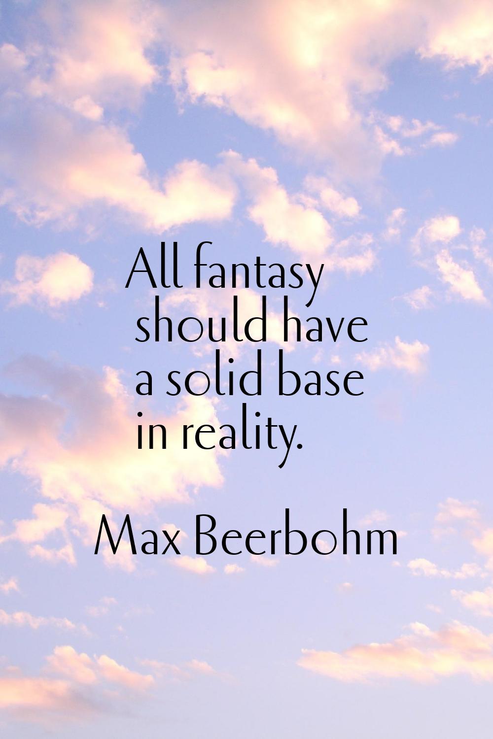 All fantasy should have a solid base in reality.