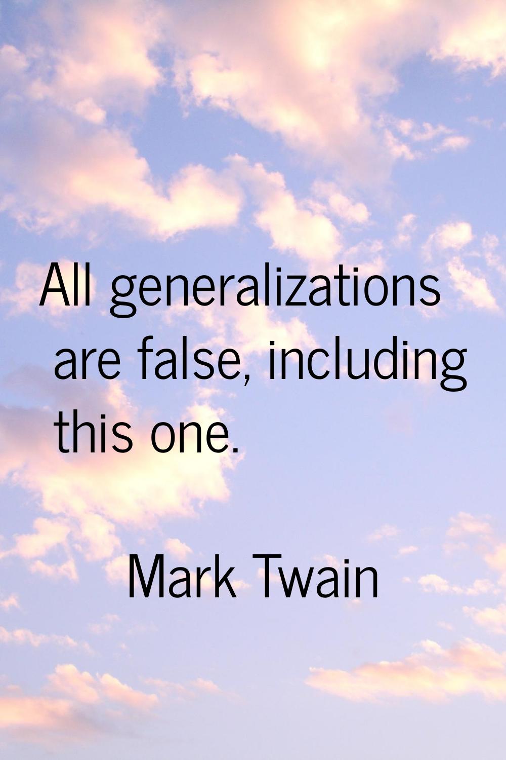 All generalizations are false, including this one.