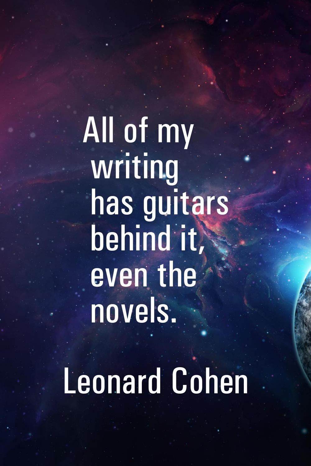 All of my writing has guitars behind it, even the novels.
